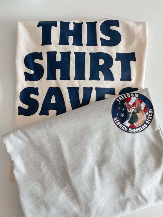This Tee Saves - Freedom German Shepherd Rescue