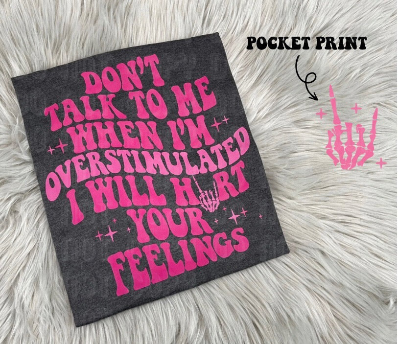 Don't Talk To Me When I'm Overstimulated-WS