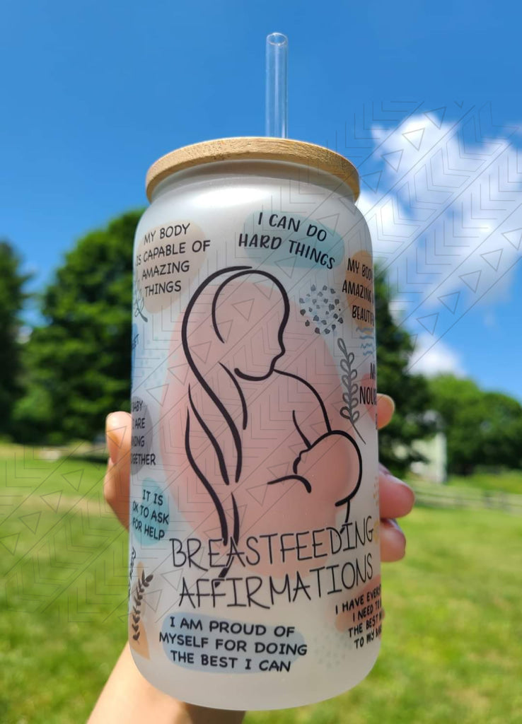 Breastfeeding Affirmations Glass Can